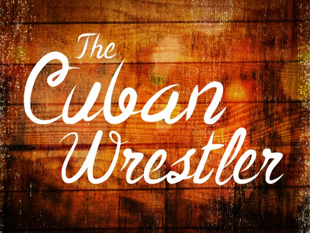 the_cuban_wrestler